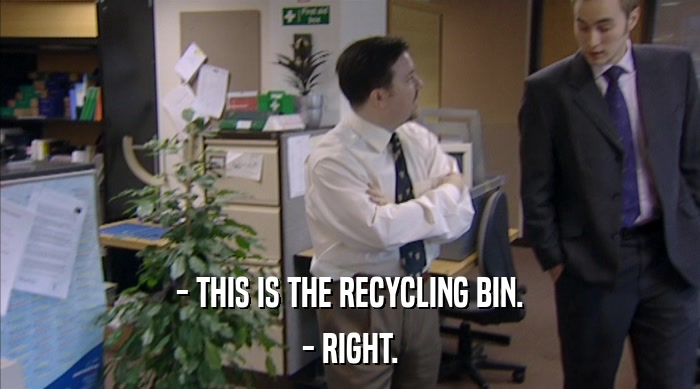 - THIS IS THE RECYCLING BIN. - RIGHT. 