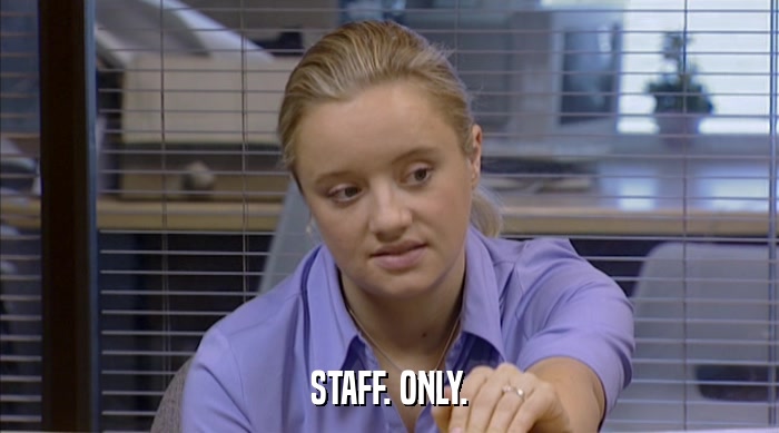 STAFF. ONLY.  