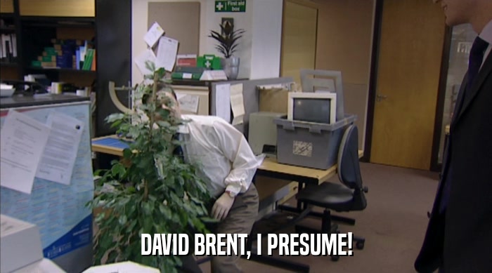 DAVID BRENT, I PRESUME!  