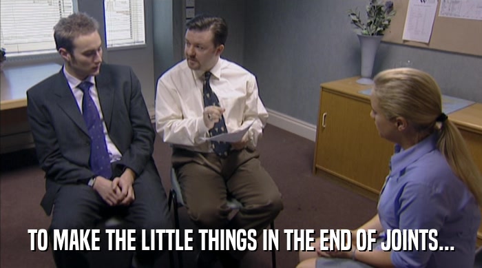 TO MAKE THE LITTLE THINGS IN THE END OF JOINTS...  