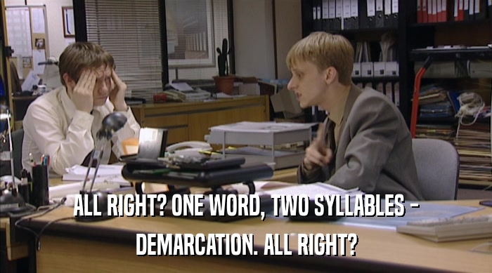 ALL RIGHT? ONE WORD, TWO SYLLABLES - DEMARCATION. ALL RIGHT? 