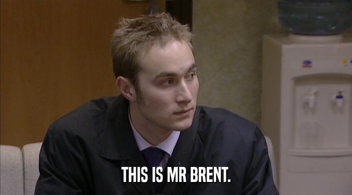 THIS IS MR BRENT.  