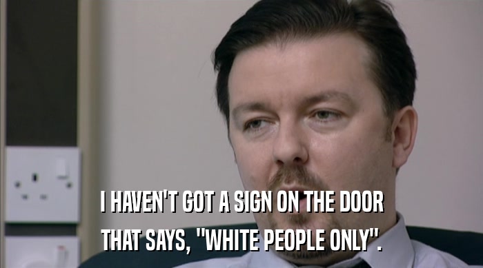 I HAVEN'T GOT A SIGN ON THE DOOR THAT SAYS, 