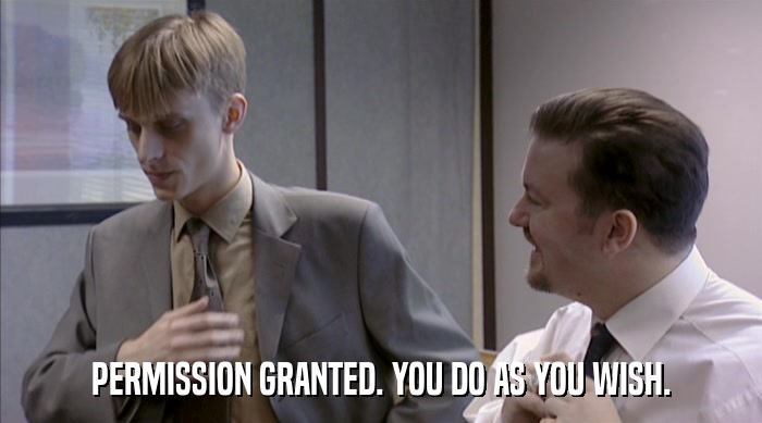 PERMISSION GRANTED. YOU DO AS YOU WISH.  