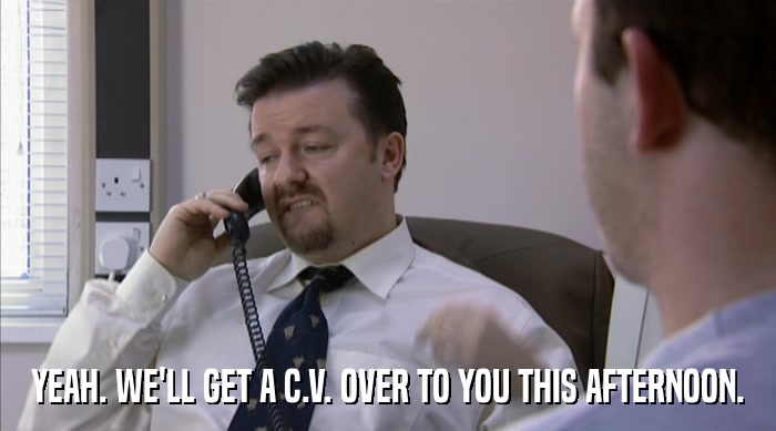 YEAH. WE'LL GET A C.V. OVER TO YOU THIS AFTERNOON.  