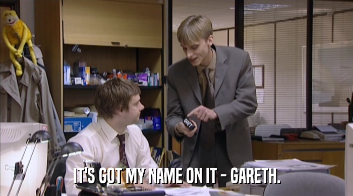 IT'S GOT MY NAME ON IT - GARETH.  