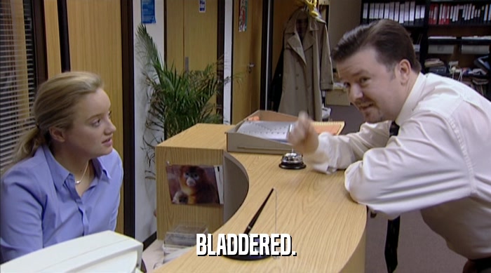 BLADDERED.  