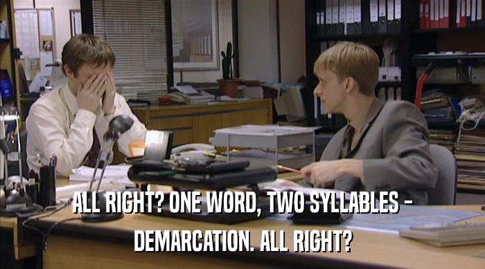 ALL RIGHT? ONE WORD, TWO SYLLABLES - DEMARCATION. ALL RIGHT? 