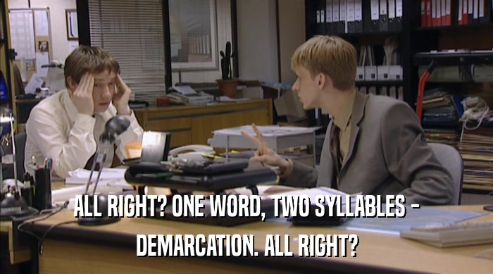ALL RIGHT? ONE WORD, TWO SYLLABLES - DEMARCATION. ALL RIGHT? 
