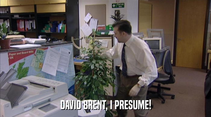DAVID BRENT, I PRESUME!  