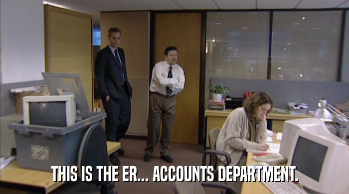 THIS IS THE ER... ACCOUNTS DEPARTMENT.  