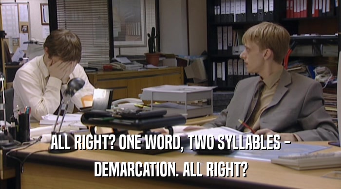 ALL RIGHT? ONE WORD, TWO SYLLABLES - DEMARCATION. ALL RIGHT? 