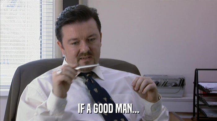 IF A GOOD MAN...  