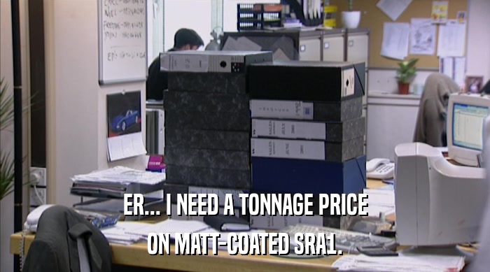 ER... I NEED A TONNAGE PRICE ON MATT-COATED SRA1. 