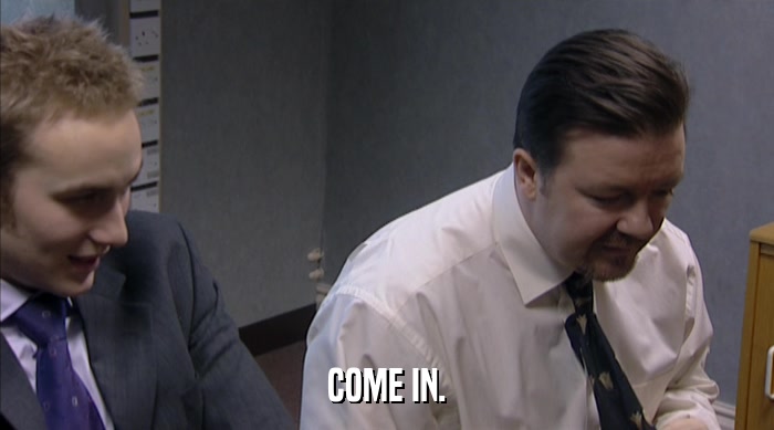 COME IN.  