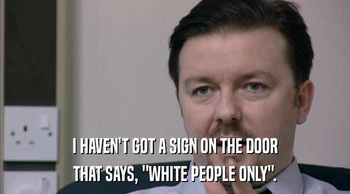 I HAVEN'T GOT A SIGN ON THE DOOR THAT SAYS, 