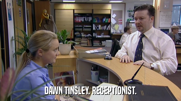 DAWN TINSLEY. RECEPTIONIST.  