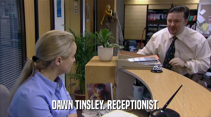 DAWN TINSLEY. RECEPTIONIST.  