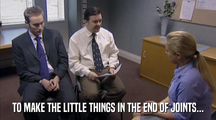 TO MAKE THE LITTLE THINGS IN THE END OF JOINTS...  