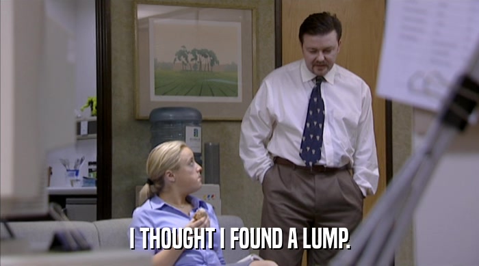 I THOUGHT I FOUND A LUMP.  