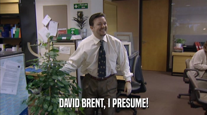 DAVID BRENT, I PRESUME!  