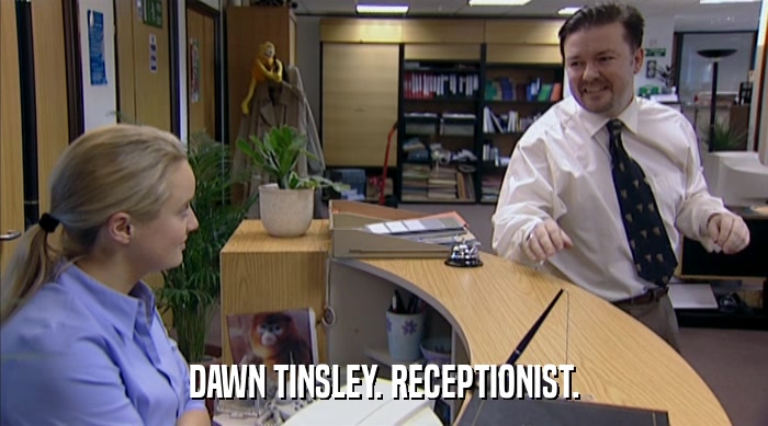 DAWN TINSLEY. RECEPTIONIST.  