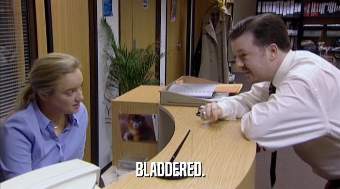 BLADDERED.  