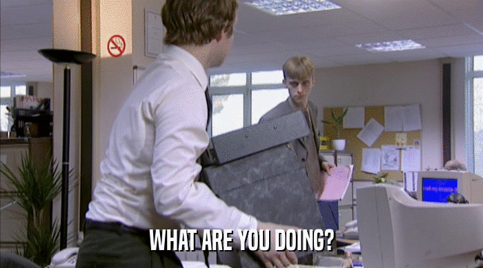 WHAT ARE YOU DOING?  