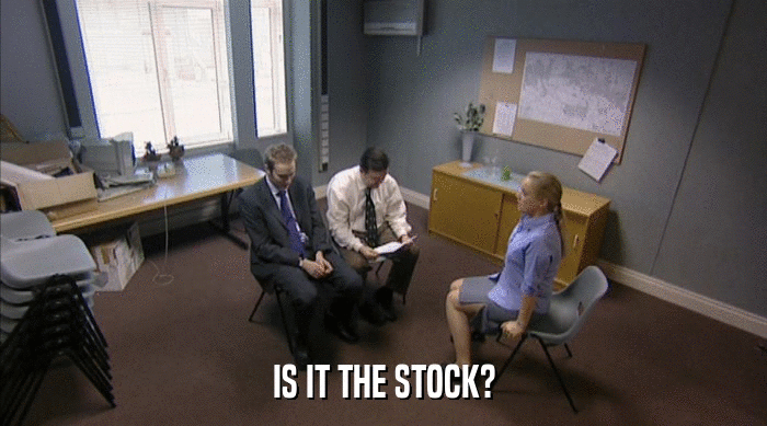 IS IT THE STOCK?  