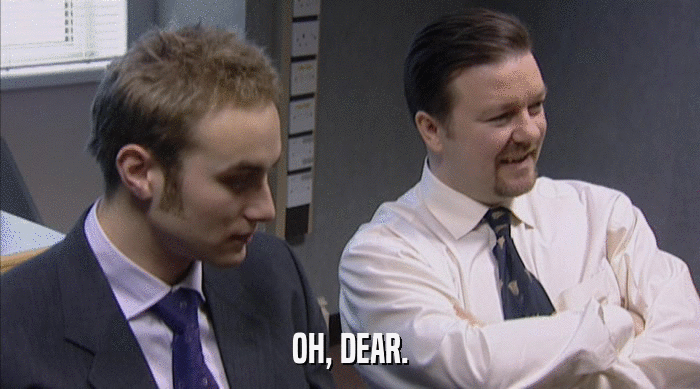 OH, DEAR.  