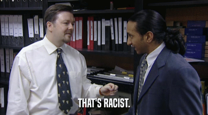THAT'S RACIST.  