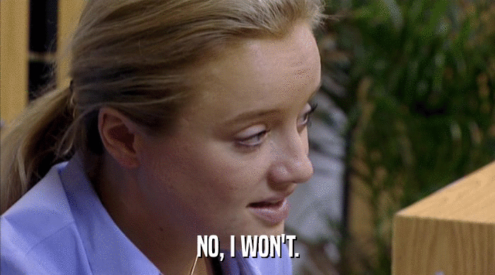 NO, I WON'T.  