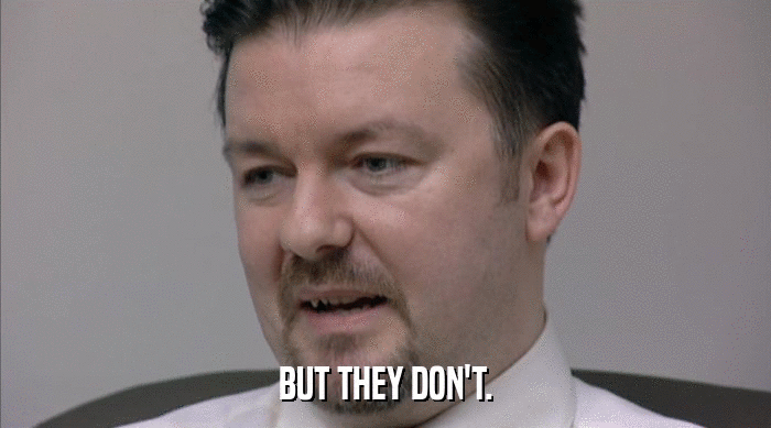BUT THEY DON'T.  
