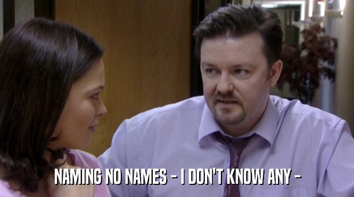 NAMING NO NAMES - I DON'T KNOW ANY -  