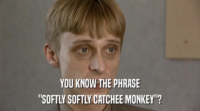 YOU KNOW THE PHRASE 