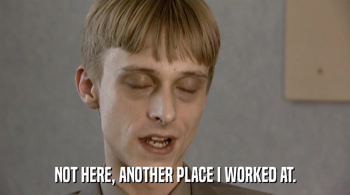 NOT HERE, ANOTHER PLACE I WORKED AT.  