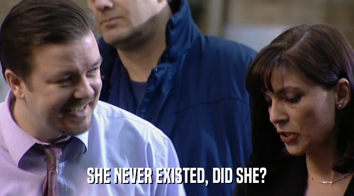 SHE NEVER EXISTED, DID SHE?  