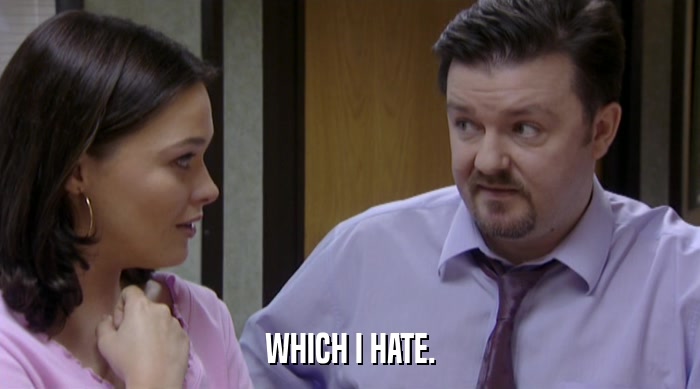 WHICH I HATE.  
