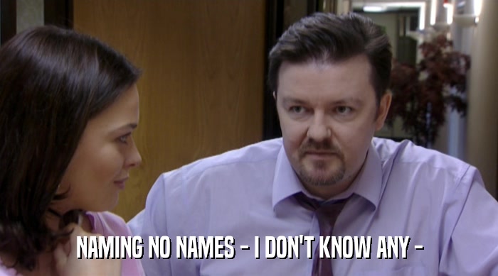 NAMING NO NAMES - I DON'T KNOW ANY -  