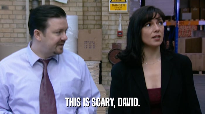 THIS IS SCARY, DAVID.  
