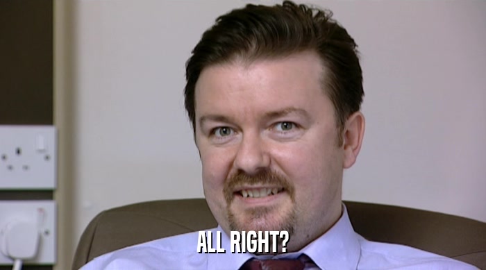 ALL RIGHT?  