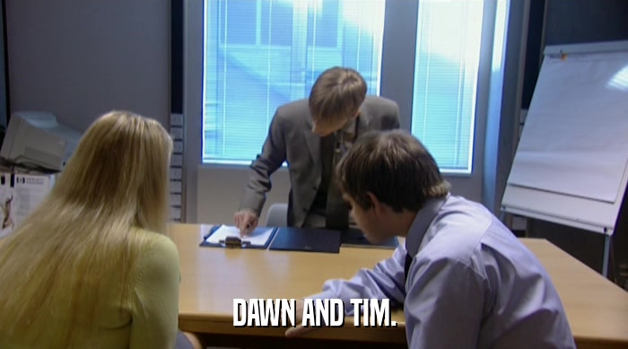 DAWN AND TIM.  