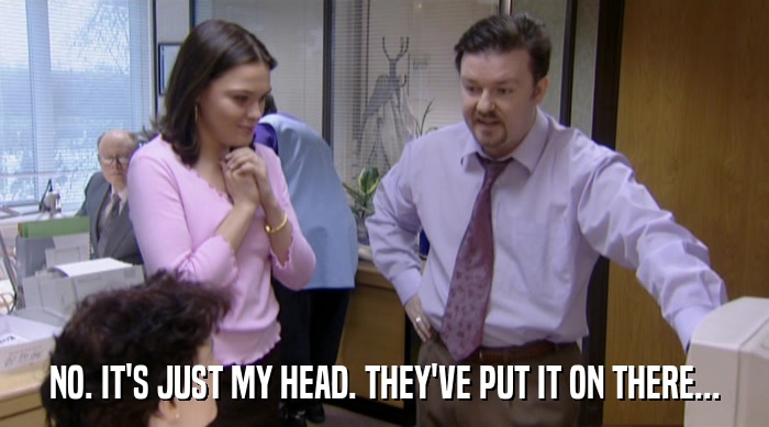 NO. IT'S JUST MY HEAD. THEY'VE PUT IT ON THERE...  