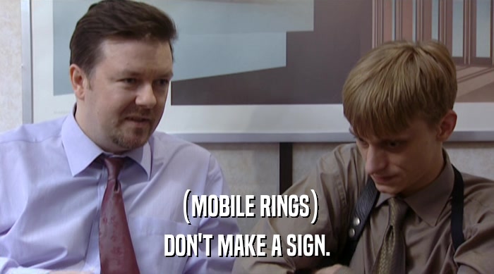 (MOBILE RINGS) DON'T MAKE A SIGN. 