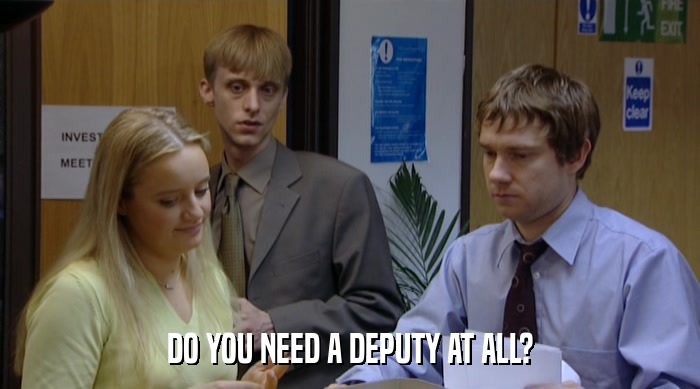 DO YOU NEED A DEPUTY AT ALL?  