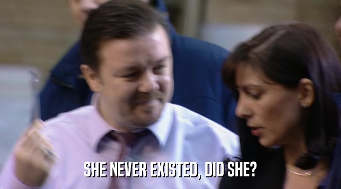 SHE NEVER EXISTED, DID SHE?  