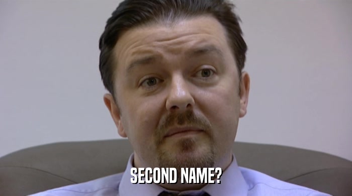 SECOND NAME?  