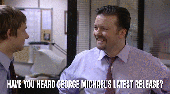 HAVE YOU HEARD GEORGE MICHAEL'S LATEST RELEASE?  