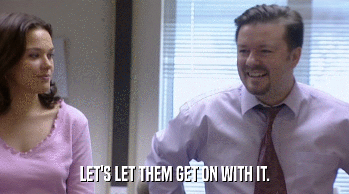 LET'S LET THEM GET ON WITH IT.  