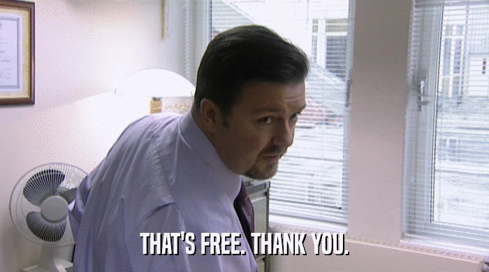 THAT'S FREE. THANK YOU.  